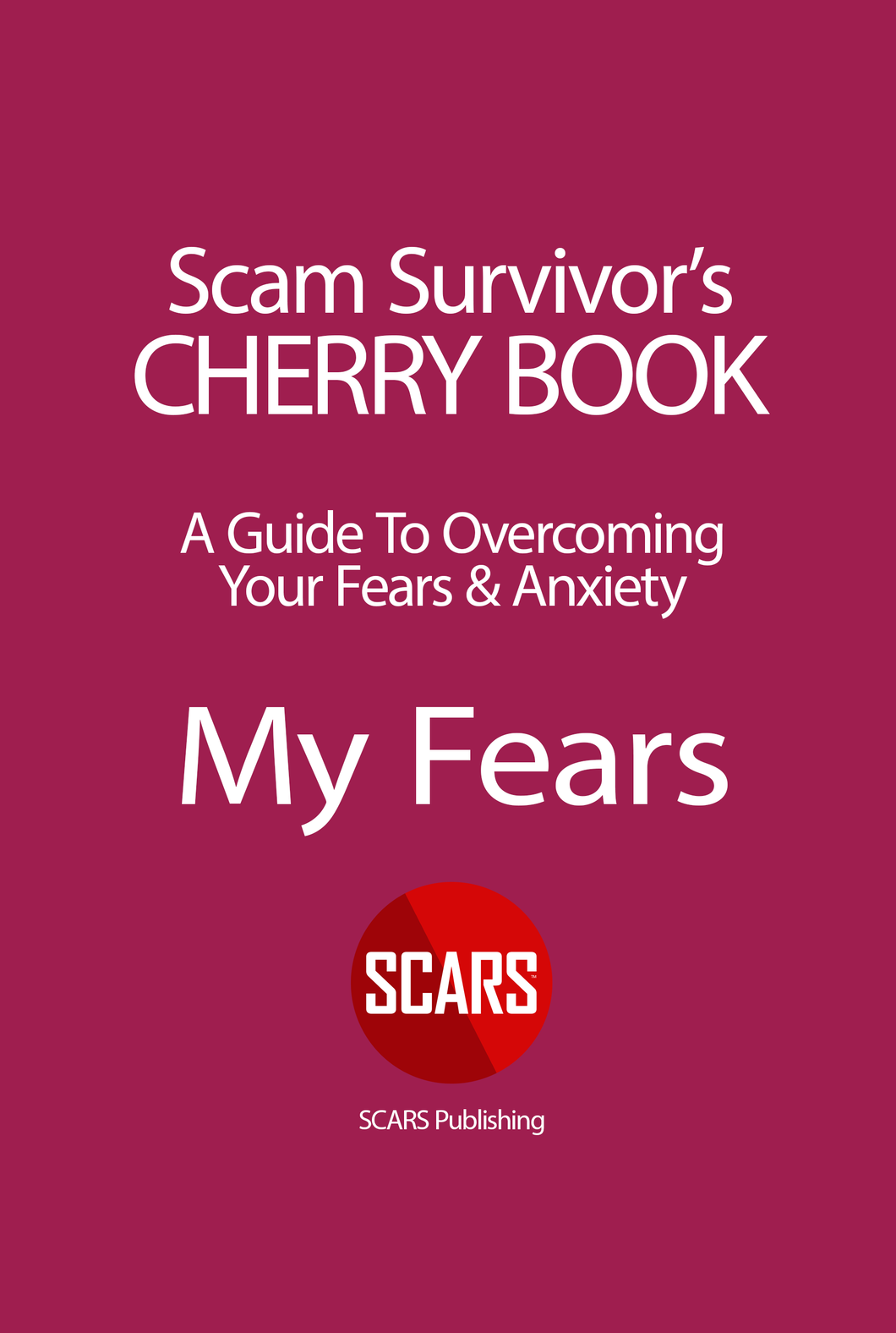 SCARS CHERRY BOOK - A Guide To Understanding Your Fear