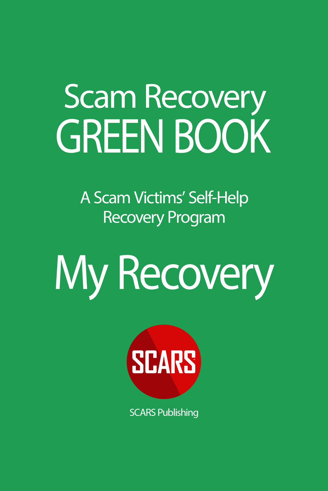 SCARS GREEN BOOK - The SCARS Self-Help Self-Paced Scam Victim Recovery Program Guide
