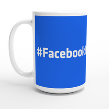 Load image into Gallery viewer, #FacebookIsTheProblem - White 15oz Ceramic Mug - SCARS Design - Worldwide Product
