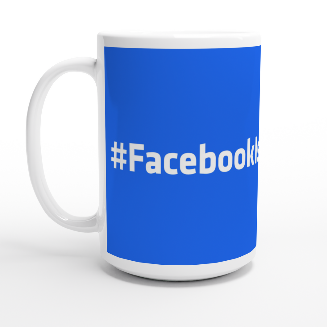 #FacebookIsTheProblem - White 15oz Ceramic Mug - SCARS Design - Worldwide Product